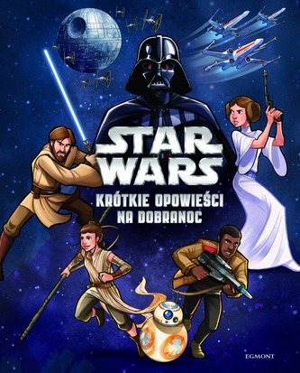 KRÓTKIE OPOWIEŚCI NA DOBRANOC STAR WARS