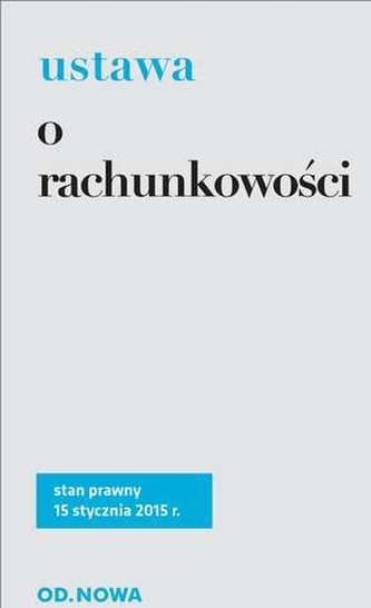 USTAWA O RACHUNKOWOŚCI 15.01.2015 USTAWA O RACHUNKOWOŚCI 15.01.2015