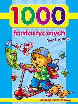 1000 FANTASTYCZNYCH GIER I ZABAW