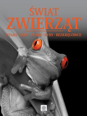 PTAKI GADY PŁAZY RYBY BEZKRĘGOWCE ŚWIAT ZWIERZĄT