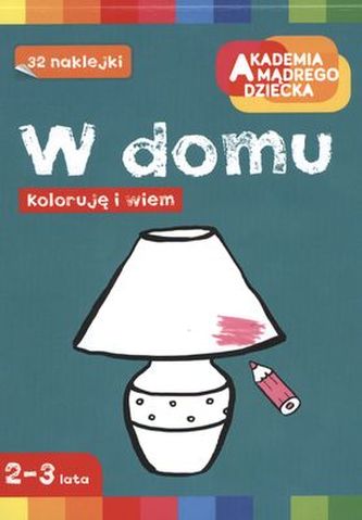 W DOMU KOLORUJĘ I WIEM AKADEMIA MĄDREGO DZIECKA