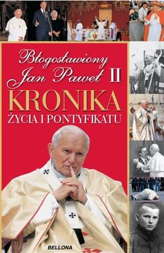 JAN PAWEŁ II KRONIKA ŻYCIA I PONTYFIKATU