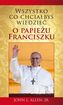 WSZYSTKO CO CHCIAŁBYŚ WIEDZIEĆ O PAPIEŻU FRANCISZKU