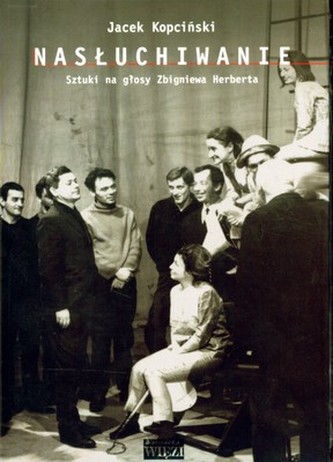 NASŁUCHIWANIE SZTUKI NA GŁOSY ZBIGNIEWA HERBERTA
