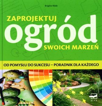 ZAPROJEKTUJ OGRÓD SWOICH MARZEŃ