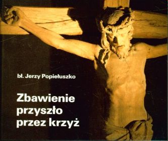 ZBAWIENIE PRZYSZŁO PRZEZ KRZYŻ PEREŁKI