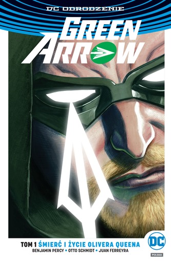 ŚMIERĆ I ŻYCIE OLIVERA QUEENA GREEN ARROW TOM 1