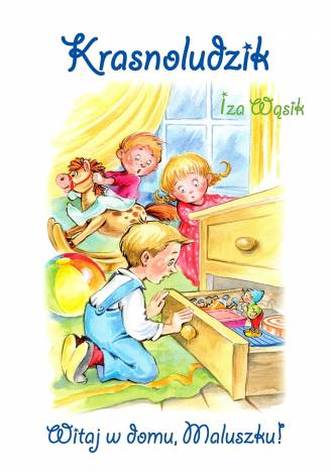 Krasnoludzik. Witaj w domu, Maluszku! Krasnoludzik. Witaj w domu, Maluszku!