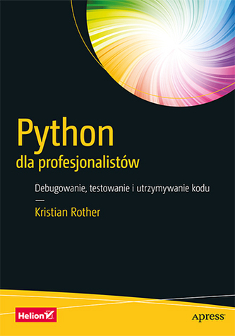 PYTHON DLA PROFESJONALISTÓW DEBUGOWANIE TESTOWANIE I UTRZYMYWANIE KODU