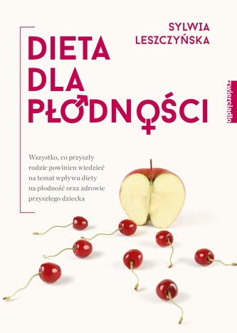 DIETA DLA PŁODNOŚCI DIETA DLA PŁODNOŚCI