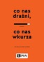 CO NAS DRAŻNI CO NAS WKURZA