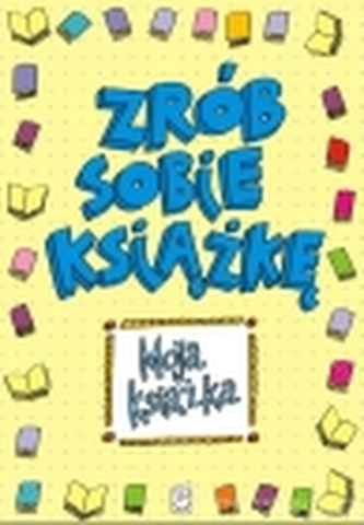 ZRÓB SOBIE KSIĄŻKĘ MOJA KSIĄŻKA