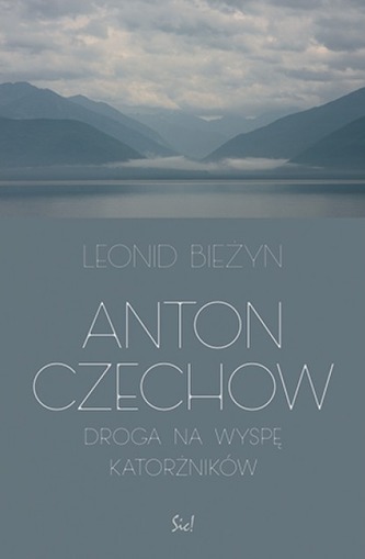ANTON CZECHOW DROGA NA WYSPĘ KATORŻNIKÓW ANTON CZECHOW DROGA NA WYSPĘ KATORŻNIKÓW