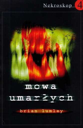 MOWA UMARŁYCH NEKROSKOP TOM 4 WYD. 2016 MOWA UMARŁYCH NEKROSKOP TOM 4 WYD. 2016