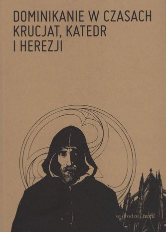 DOMINIKANIE W CZASACH KRUCJAT KATEDR I HEREZJI