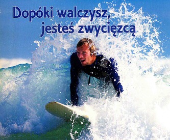 DOPÓKI WALCZYSZ JESTEŚ ZWYCIĘZCĄ PEREŁKI
