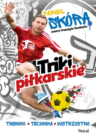 TRIKI PIŁKARSKIE TRENING TECHNIKA MISTRZOSTWO