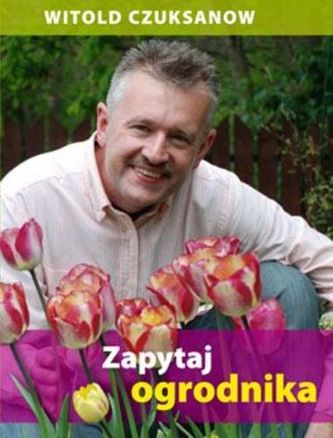 ZAPYTAJ OGRODNIKA ZAPYTAJ OGRODNIKA
