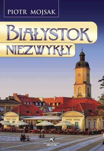 BIAŁYSTOK NIEZWYKŁY