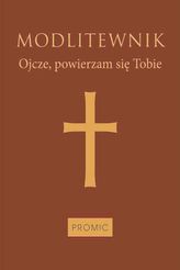 MODLITEWNIK OJCZE POWIERZAM SIĘ TOBIE