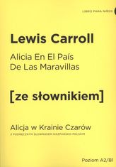 ALICIA EN EL PAIS DE LAS MARAVILLAS ALICJA W KRAINIE CZARÓW Z PODRĘCZNYM SŁOWNIKIEM HISZPAŃSKO-POLSKIM