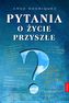 PYTANIA O ŻYCIE PRZYSZŁE