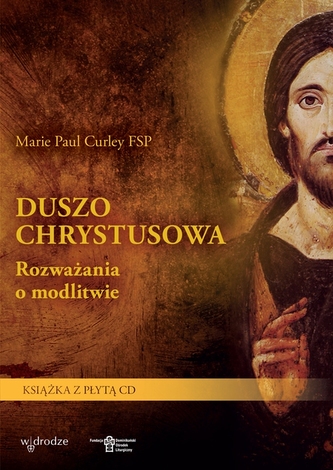 DUSZO CHRYSTUSOWA ROZWAŻANIA O MODLITWIE