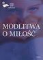 MODLITWA O MIŁOŚĆ