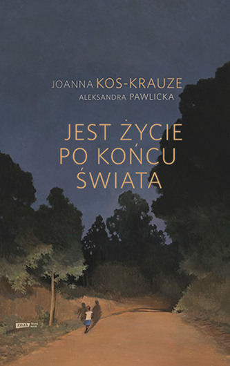JEST ŻYCIE PO KOŃCU ŚWIATA