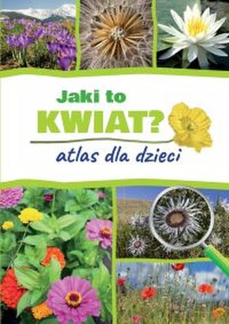 JAKI TO KWIAT ATLAS DLA DZIECI