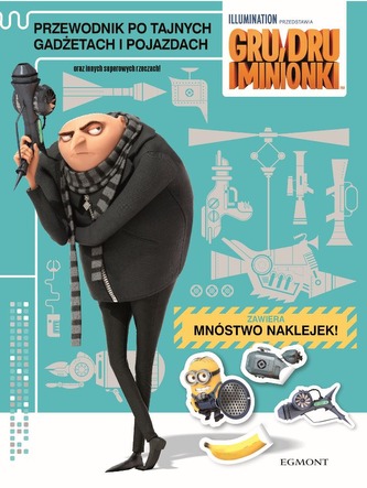 GRU DRU I MINIONKI PRZEWODNIK PO TAJNYCH GADŻETACH I POJAZDACH