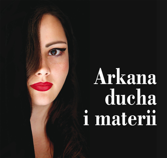 ARKANA DUCHA I MATERII ARKANA DUCHA I MATERII