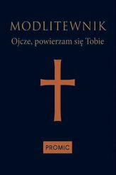 MODLITEWNIK OJCZE POWIERZAM SIĘ TOBIE
