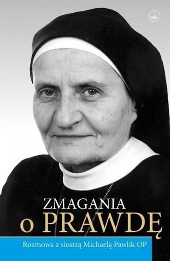 Zmagania o Prawdę. Rozmowa z siostrą Michaelą Pawlik OP