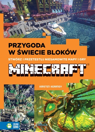 Przygoda w świecie bloków. Stwórz i przetestuj niesamowite mapy i gry Minecraft