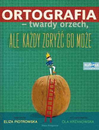 ORTOGRAFIA TWARDY ORZECH ALE KAŻDY ZGRYŹĆ GO MOŻE ORTOGRAFIA TWARDY ORZECH ALE KAŻDY ZGRYŹĆ GO MOŻE