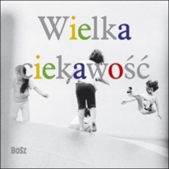 WIELKA CIEKAWOŚĆ
