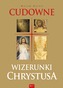 CUDOWNE WIZERUNKI CHRYSTUSA