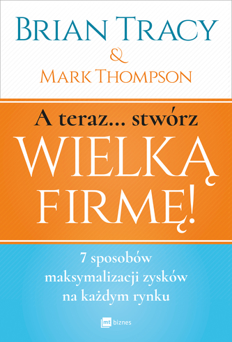 A teraz stwórz wielką firmę!