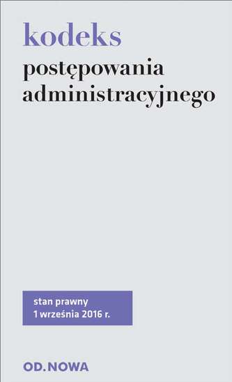 KODEKS POSTĘPOWANIA ADMINISTRACYJNEGO 09.2016 KODEKS POSTĘPOWANIA ADMINISTRACYJNEGO 09.2016