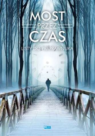 MOST PRZEZ CZAS LISTY DO PRAPRAWNUKA