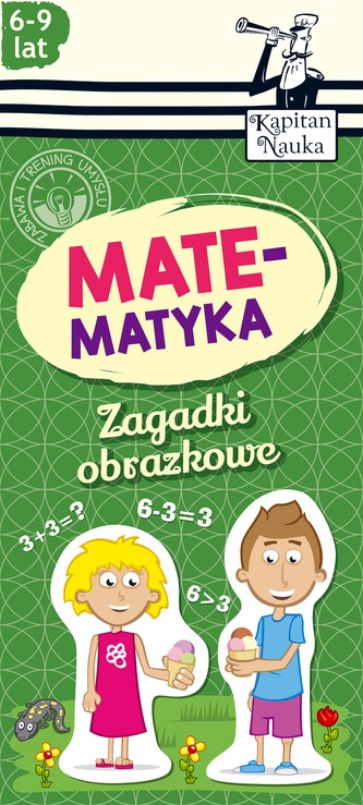 ZAGADKI OBRAZKOWE MATEMATYKA 6-9 LAT KAPITAN NAUKA