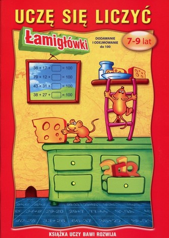 ŁAMIGŁÓWKI 7-9 LAT DODAWANIE I ODEJMOWANIE DO 100 UCZĘ SIĘ LICZYĆ