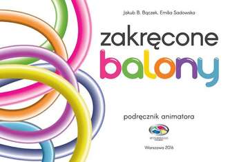 ZAKRĘCONE BALONY PODRĘCZNIK ANIMATORA