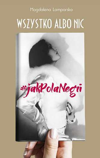 WSZYSTKO ALBO NIC JAK POLA NEGRI