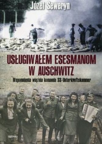 Usługiwałem esesmanom w Auschwitz Usługiwałem esesmanom w Auschwitz