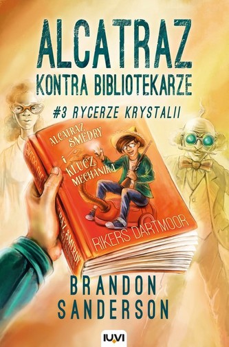 RYCERZE KRYSTALII ALCATRAZ KONTRA BIBLIOTEKARZE TOM 3		