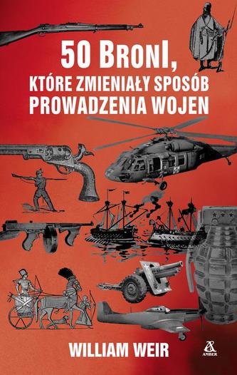 50 BRONI KTÓRE ZMIENIAŁY SPOSÓB PROWADZENIA WYD. 2 50 BRONI KTÓRE ZMIENIAŁY SPOSÓB PROWADZENIA WYD. 2