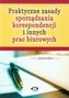 Praktyczne zasady sporządzania korespondencji i innych prac biurowych