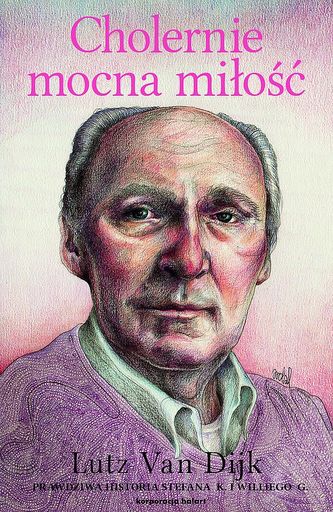 CHOLERNIE MOCNA MIŁOŚĆ PRAWDZIWA HISTORIA STEFANA K I WILLIEGO G